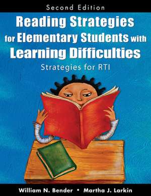 Reading Strategies for Elementary Students With Learning Difficulties: Strategies for RTI de William N. Bender