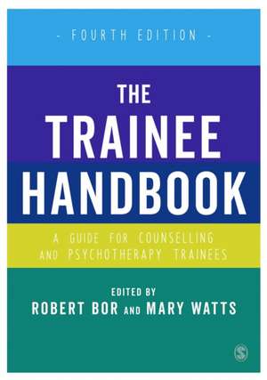 The Trainee Handbook: A Guide for Counselling & Psychotherapy Trainees de Robert Bor