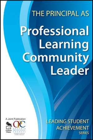 The Principal as Professional Learning Community Leader de Ontario Principals' Council