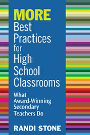 MORE Best Practices for High School Classrooms: What Award-Winning Secondary Teachers Do de Randi B. Sofman