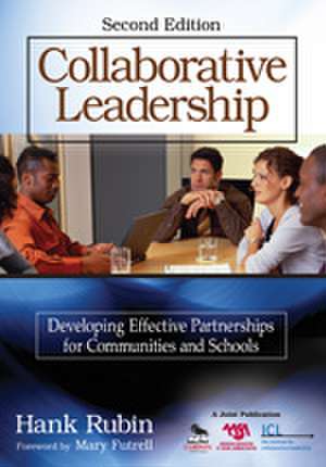 Collaborative Leadership: Developing Effective Partnerships for Communities and Schools de Hank Rubin