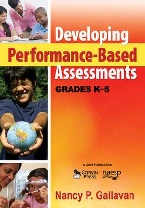 Developing Performance-Based Assessments, Grades K-5 de Nancy P. Gallavan