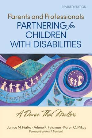 Parents and Professionals Partnering for Children With Disabilities: A Dance That Matters de Janice M. Fialka