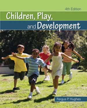 Children, Play, and Development de Fergus P. Hughes