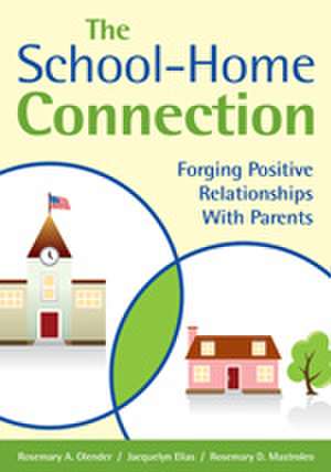 The School-Home Connection: Forging Positive Relationships With Parents de Rosemary A. Olender