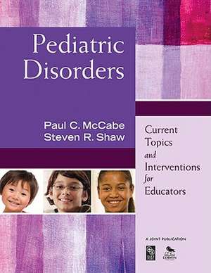 Pediatric Disorders: Current Topics and Interventions for Educators de Paul C. McCabe