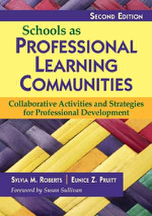 Schools as Professional Learning Communities: Collaborative Activities and Strategies for Professional Development de Sylvia M. Roberts