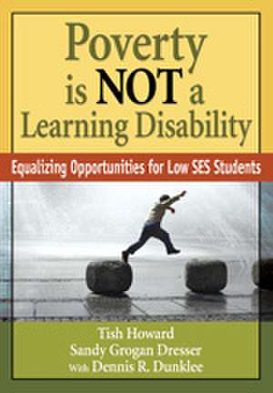 Poverty Is NOT a Learning Disability: Equalizing Opportunities for Low SES Students de Lizette Y. Howard