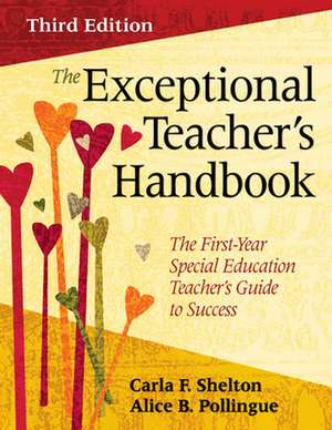 The Exceptional Teacher's Handbook: The First-Year Special Education Teacher's Guide to Success de Carla F. Shelton