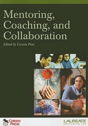 Mentoring, Coaching, and Collaboration de Corwin Press