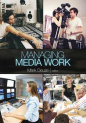 Managing Media Work de Mark Deuze