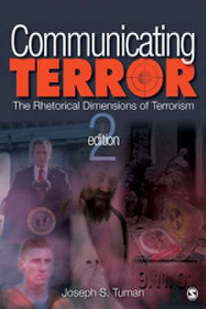 Communicating Terror: The Rhetorical Dimensions of Terrorism de Joseph S. Tuman