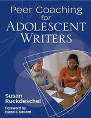 Peer Coaching for Adolescent Writers de Susan Ruckdeschel