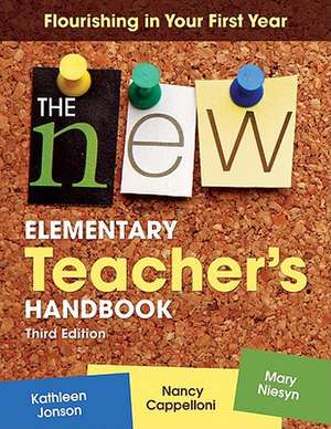 The New Elementary Teacher's Handbook: Flourishing in Your First Year de Kathleen F. Jonson