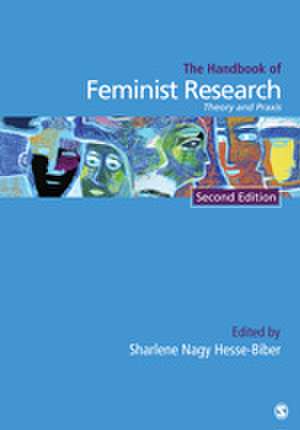 Handbook of Feminist Research: Theory and Praxis de Sharlene Hesse Biber