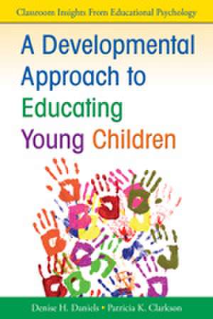 A Developmental Approach to Educating Young Children de Denise Daniels