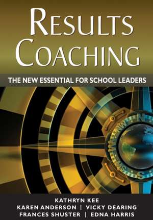 RESULTS Coaching: The New Essential for School Leaders de Kathryn M. Kee