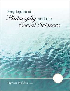 Encyclopedia of Philosophy and the Social Sciences de Byron Kaldis