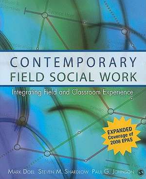 Contemporary Field Social Work: Integrating Field and Classroom Experience de Mark Doel