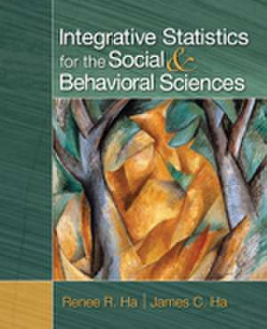 Integrative Statistics for the Social and Behavioral Sciences de Renee R. Ha