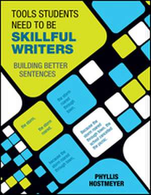 Tools Students Need to Be Skillful Writers: Building Better Sentences de Phyllis Hostmeyer