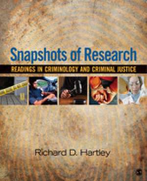 Snapshots of Research: Readings in Criminology and Criminal Justice de Richard D. Hartley