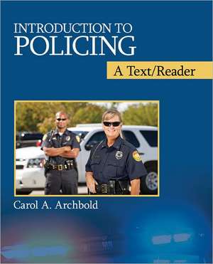 Policing: A Text/Reader de Carol A. Archbold