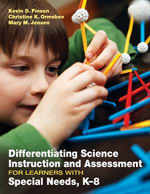 Differentiating Science Instruction and Assessment for Learners With Special Needs, K–8 de Kevin D. Finson