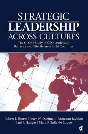 Strategic Leadership Across Cultures: The GLOBE Study of CEO Leadership Behavior and Effectiveness in 24 Countries de Robert J. House