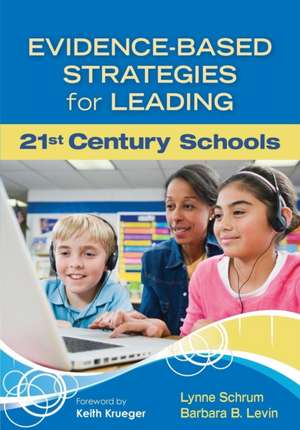 Evidence-Based Strategies for Leading 21st Century Schools de Lynne R. Schrum