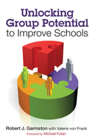 Unlocking Group Potential to Improve Schools de Robert John Garmston