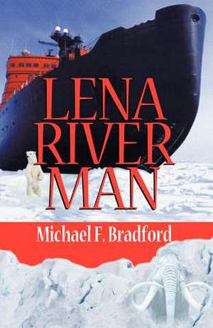 Lena River Man de Michael F. Bradford