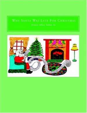 Why Santa Was Late For Christmas de Ernest Allen Sr. Talley