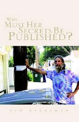 Why Must Her Secrets Be Published? de Kim Breneman