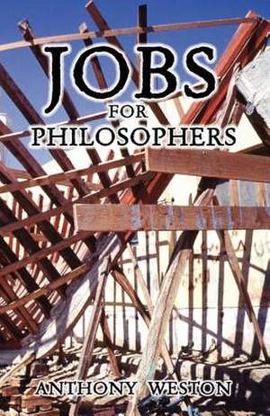 Jobs for Philosophers de Anthony Weston