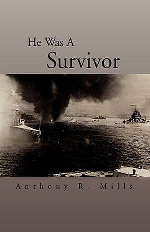 He Was a Survivor de Anthony R. Mills