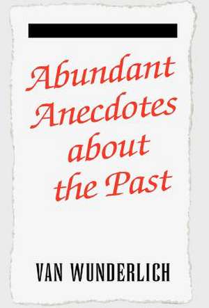 Abundant Anecdotes de Van Wunderlich