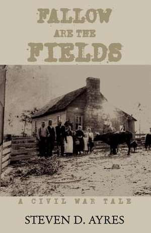 Fallow Are the Fields de Steven D. Ayres