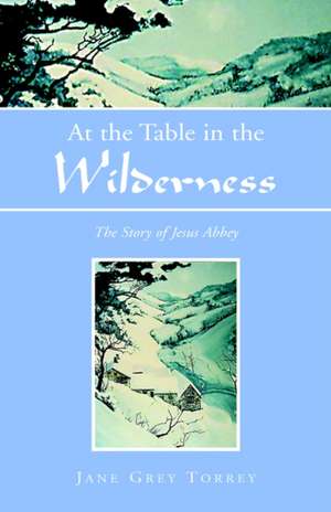 At the Table in the Wilderness de Jane Grey Torrey