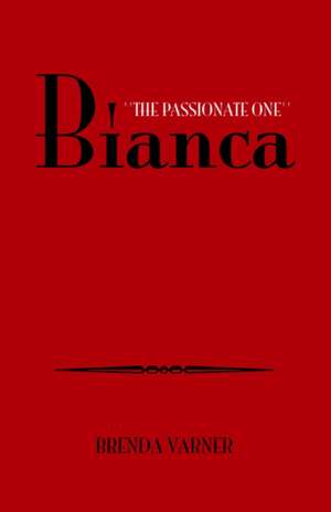 Bianca ''The Passionate One'' de Brenda Varner