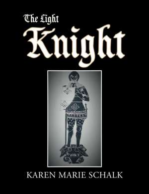 The Light Knight de Karen Marie Schalk