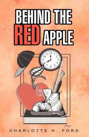 Behind the Red Apple de Charlotte H. Ford