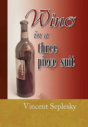 Wino in a Three Piece Suit de Vincent Seplesky