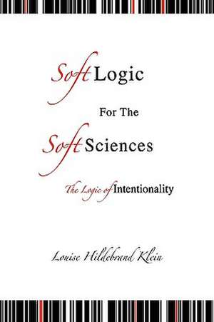 Klein, L: Soft Logic for the Soft Sciences or the Logic