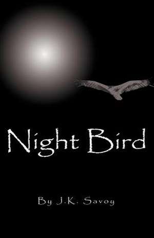 Night Bird de J. K. Savoy