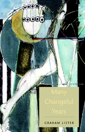 Many Changeful Years de Graham Lister