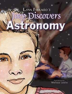 Joey Discovers Astronomy de Lynn Ferraro