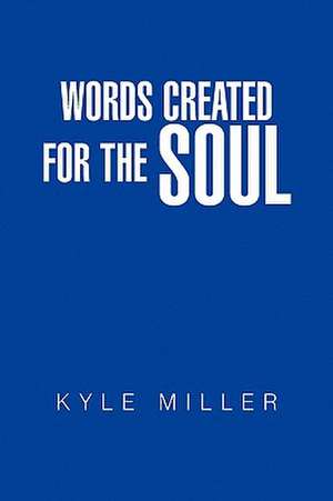 Words Created for the Soul de Kyle Miller