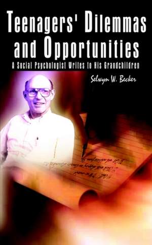 Teenagers' Dilemmas and Opportunities de Selwyn W. Becker