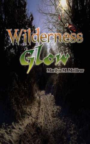 Wilderness Glow de Marilyn M. Meilleur